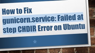 How to Fix gunicorn.service: Failed at step CHDIR Error on Ubuntu