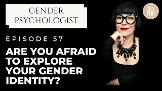 Fear Of Exploration - Afraid To Explore Your Gender Identity? | Dr. Z