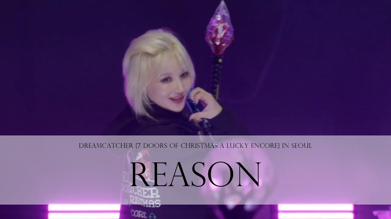 Dreamcatcher [7 Doors of Christmas A Lucky Encore] in Seoul - REASON