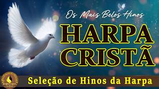 50 Hinos da Harpa Mais Tocados do Canal 🙏 Harpa Crista Com Letra - Os Mais Belos Hinos