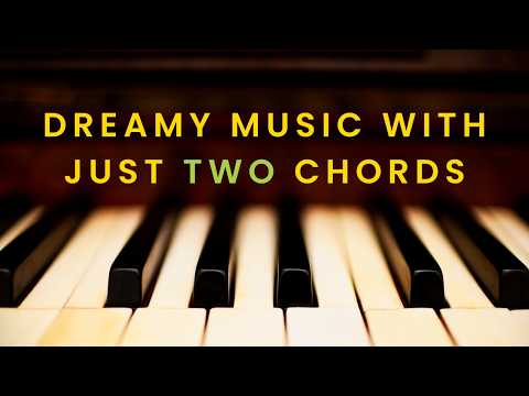 How to Write Dreamy Music with Just Two Chords!