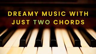 How to Write Dreamy Music with Just Two Chords!