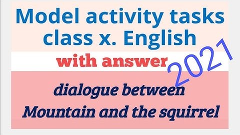 Model activity task eng 2021 class X solutions dialogue writing mountain and the squirrel on #Fable