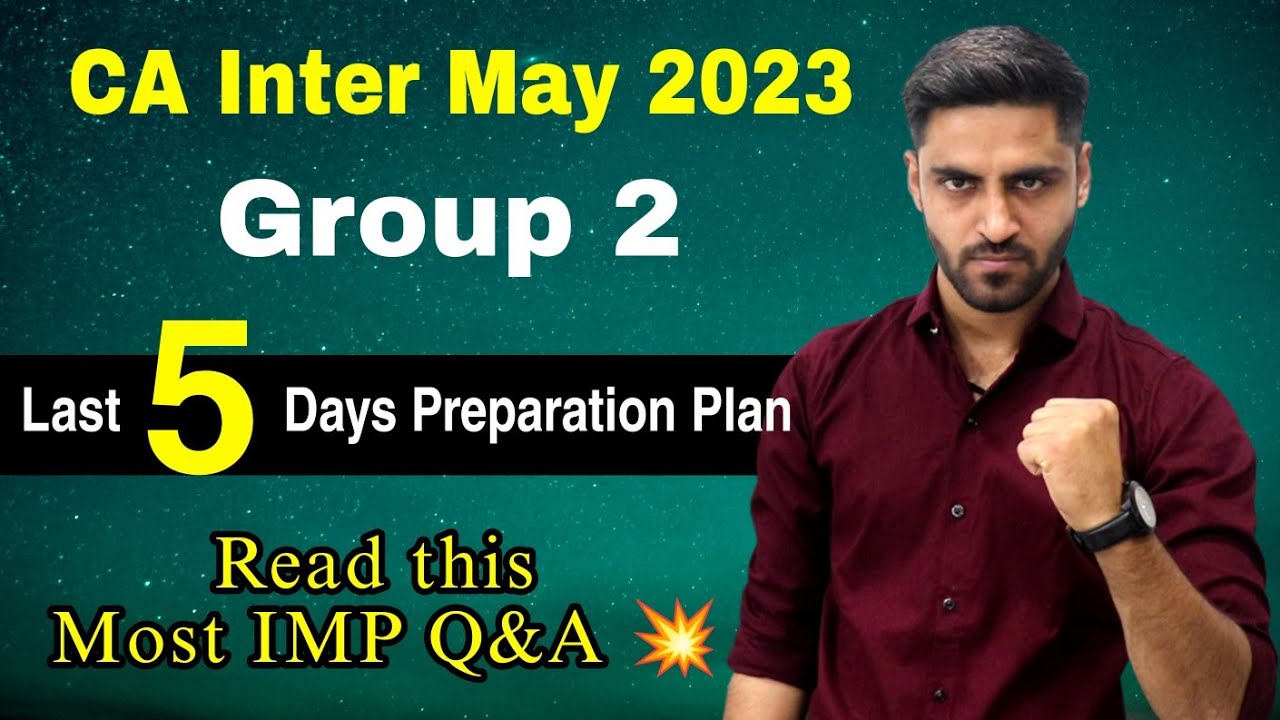 Group 2 CA Inter May 2023 Last 5 Days Preparation plan study strategy ...