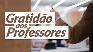 Gratidão aos Professores (Mensagem de Agradecimento ao Professor)