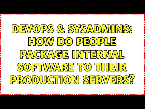 DevOps & SysAdmins: How do people package internal software to their production servers?