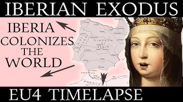 EU4 Timelapse: Iberian Exodus Mod - Spain Colonizes The World
