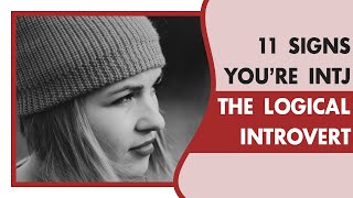 These Signs Show You're INTJ, the logical introvert