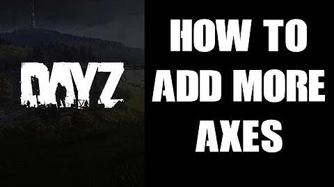 How To Increase The Spawn Rate & Add More Axes & Firefighter Axes DayZ Custom Server PC PS4 PS5 Xbox