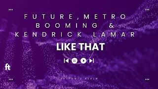 Future, Metro Boomin \& Kendrick Lamar - Like That