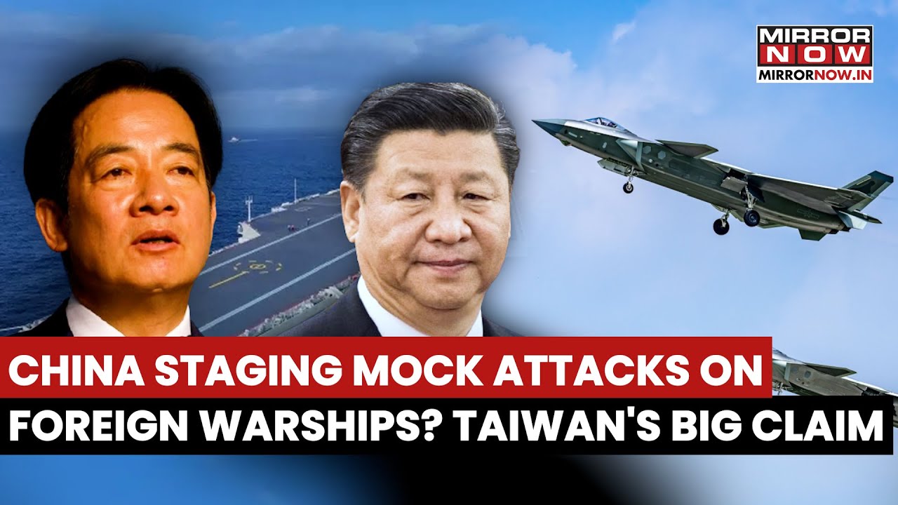 Taiwan Says China Stages Mock Attacks On Foreign Navy Ships in the Strait | Watch