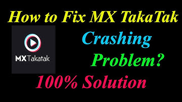 How to Fix MX TakaTak App Keeps Crashing Problem Solutions Android & Ios - Fix MX TakaTak  Crash