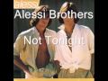 Alessi Brothers - Not Tonight