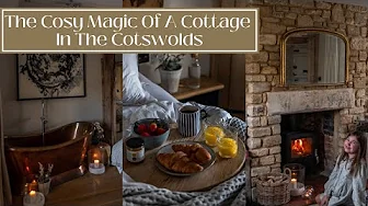 THE COSY MAGIC OF A COTTAGE IN THE COTSWOLDS - Cottage Tour + Cotswolds Villages
