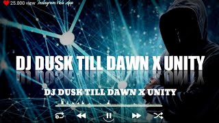 DJ dusk till dawn X unity🔊(remix slow full bas)