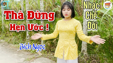 Nhạc Chế Đời l Thà Đừng Hẹn Ước  - Bích Ngọc l Số Phận Bèo Trôi Nước Mắt Tuôn Rơi l Đảo Nhạc Chế