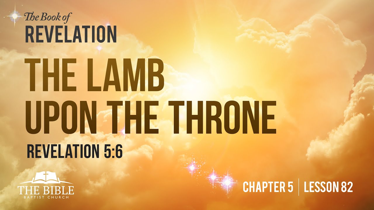 The Lamb Upon the Throne Revelation Chapter 5 Lesson 82 YouTube