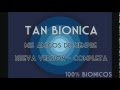 tan bionica - mis amigos de siempre - versión completa