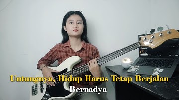 Bernadya - Untungnya, Hidup Harus Tetap Berjalan (Bass Cover)