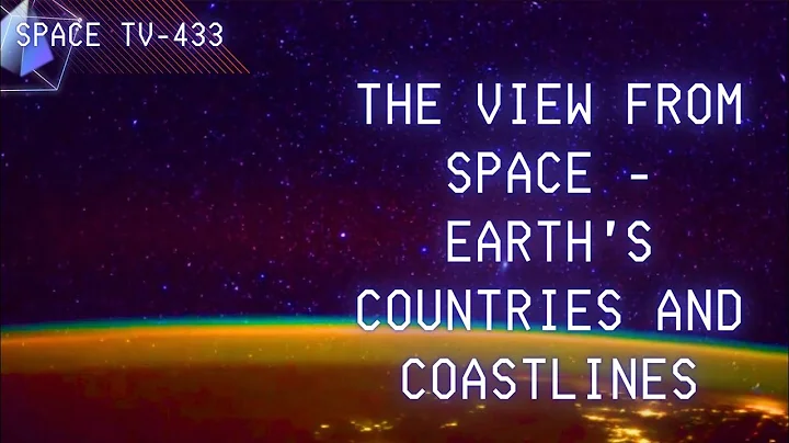 The view from space-Earth's Countries and Coastlines 😱