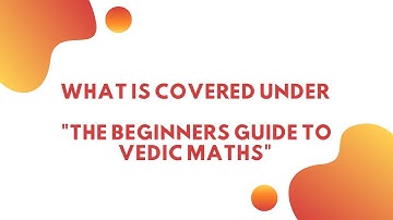 The Beginners Guide To Vedic Maths (Introduction)
