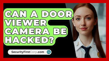 Can A Door Viewer Camera Be Hacked? - SecurityFirstCorp.com