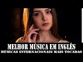 Música Pop Internacional 2019 - Músicas Internacionais Mais Tocadas 2019 Melhores Musicas
