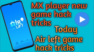 MX player new game hack tricks|| Airlift game hack tricks||MX player game hack|| New hack tricks