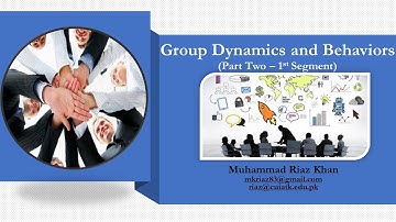 Group Dynamics and Behaviors  (Part Two, 1st Segment)