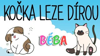BÉBA - KOČKA LEZE DÍROU, PES OKNEM / Dětská písnička pro miminka i starší děti česky