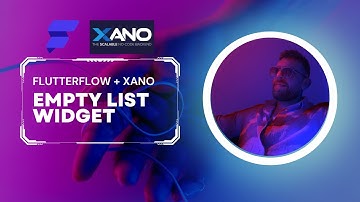 How to get Empty List Widget working with Xano and FlutterFlow