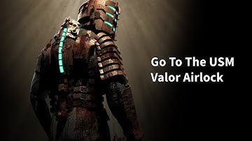 Dead Space Go To The USM Valor Airlock