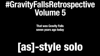 [As]-Style Bump - Retrospective On Gravity Falls: Volume 5 [4K]
