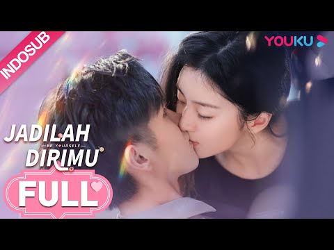 [INDO SUB] Jadilah Dirimu (Be Yourself) Full Episode | Bao Shangen/Fan Jinwei | YOUKU