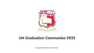 UM Graduation Ceremonies - For Undergraduate Graduands 2025