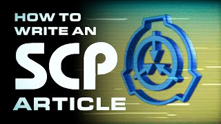 HOW TO WRITE AN SCP ARTICLE