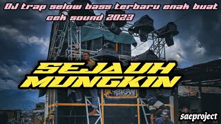 DJ TRAP BASS MENGERIKAN‼️SEJAUH MUNGKIN TERBARU 2023