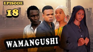 Wamangushi -Episode 18