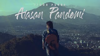 Tigor Purba - ALASAN PANDEMI