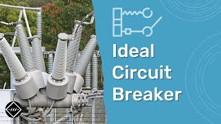 4 Essential Properties of an Ideal Circuit Breaker | TheElectricalGuy