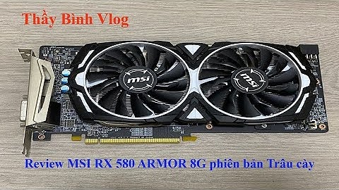 Rx580 gaming-8gd-mi đánh giá năm 2024