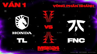 TL vs FNC | Ván 1 | MSI 2024 - Vòng Phân Nhánh | 11.05.2024