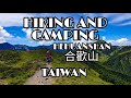 TAIWAN: HIKING AND CAMPING AT HEHUANSHAN(合歡山)