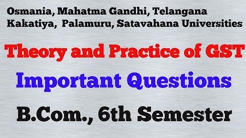 Theory and Practice of GST | Important Questions | B.Com., (OU) 6th Semester | UG | Degree