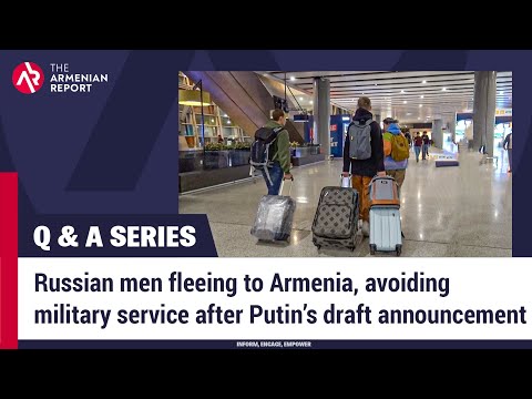 Q & A SERIES | Episode 5: Russian men fleeing to Armenia, avoiding military service