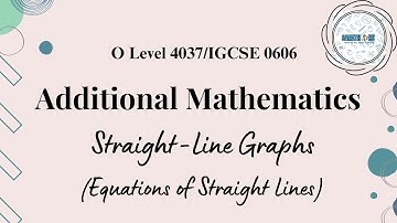 Equations of Straight Lines | Straight-Line Graphs | Additional Mathematics 4037/0606 | Samathics