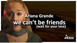 Ariana Grande - we can’t be friends [1 Hour Loop] (wait for your love)