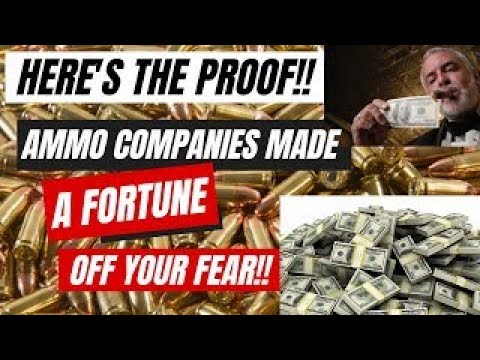 Ammo Companies Have Made A Fortune Off Of Your Fear!  Here Is The PROOF!!
