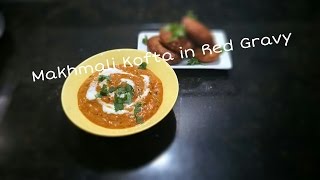 Makhmali Kofta in Red Gravy Recipe by Somya's kitchen | main course dish | how to make kofta curry