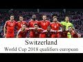 Switzerland●Road to Russia ● All 24 goals in 2018 World Cup Qualifiers European